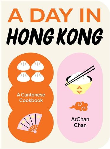 A Day in Hong Kong A Cantonese Cookbook Film, Art & Culture