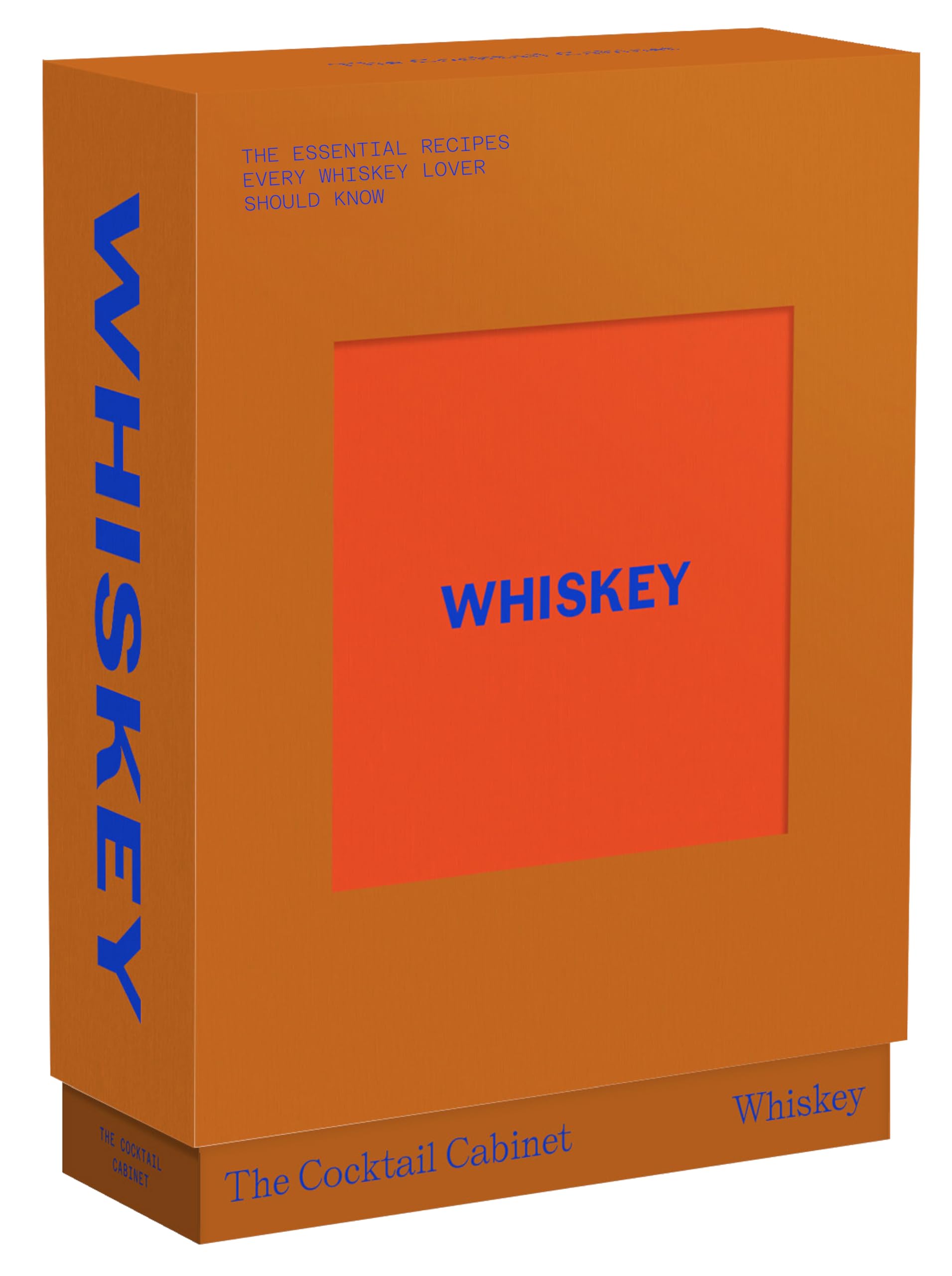 The Cocktail Cabinet Whiskey: The Essential Drinks Every Whiskey & Bourbon Lover Should Know book