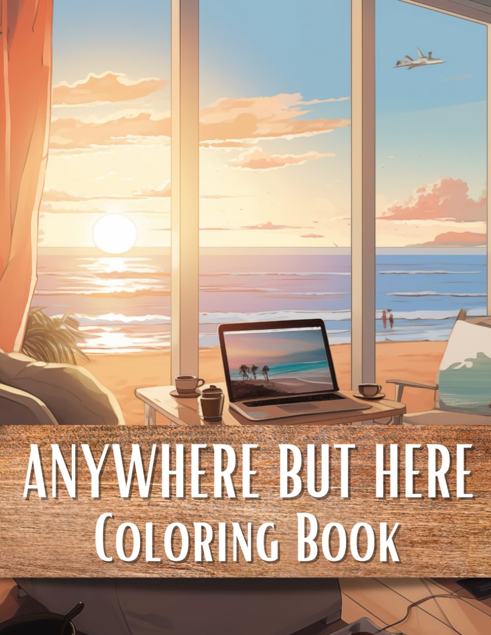 Anywhere But Here Coloring Book: Relaxing Environments for Workcations and Coffee (Zen Retreats Coloring) Hobbies & Crafts