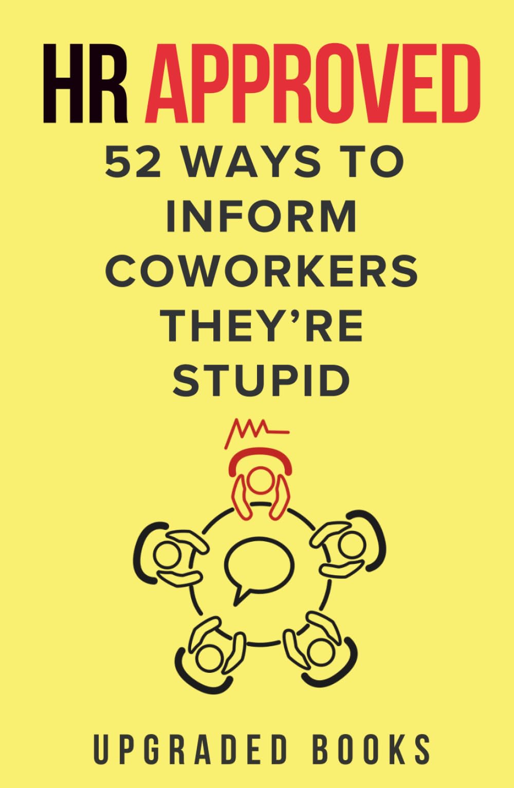 HR Approved 52 Ways To Inform Coworkers They're Stupid (HR Approved Office Survival Series, Band 2) Humour & Satire