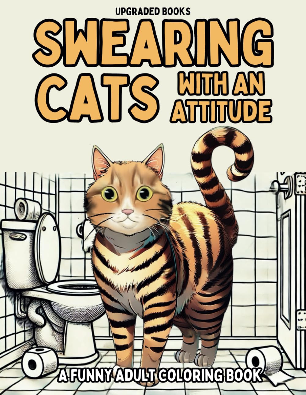 Swearing Cats With An Attitude: A Funny Adult Coloring Book (Swearing Cats Coloring Books, Band 1) Hobbies & Crafts
