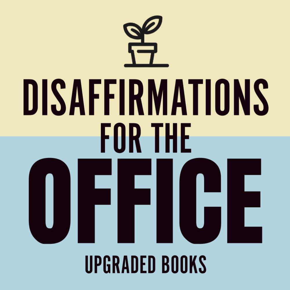Disaffirmations for the Office (HR Approved Office Survival Series, Band 7) Business, Finance & Career