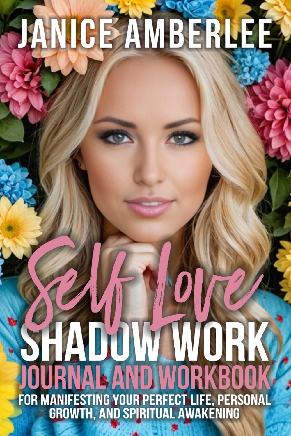 Self Love Shadow Work Journal and Workbook: For Manifesting Your Perfect Life, Personal Growth, and Spiritual Awakening (The shadow Work Healing Series: Empowerment and Self-Love) Health, Nutrition & Fitness