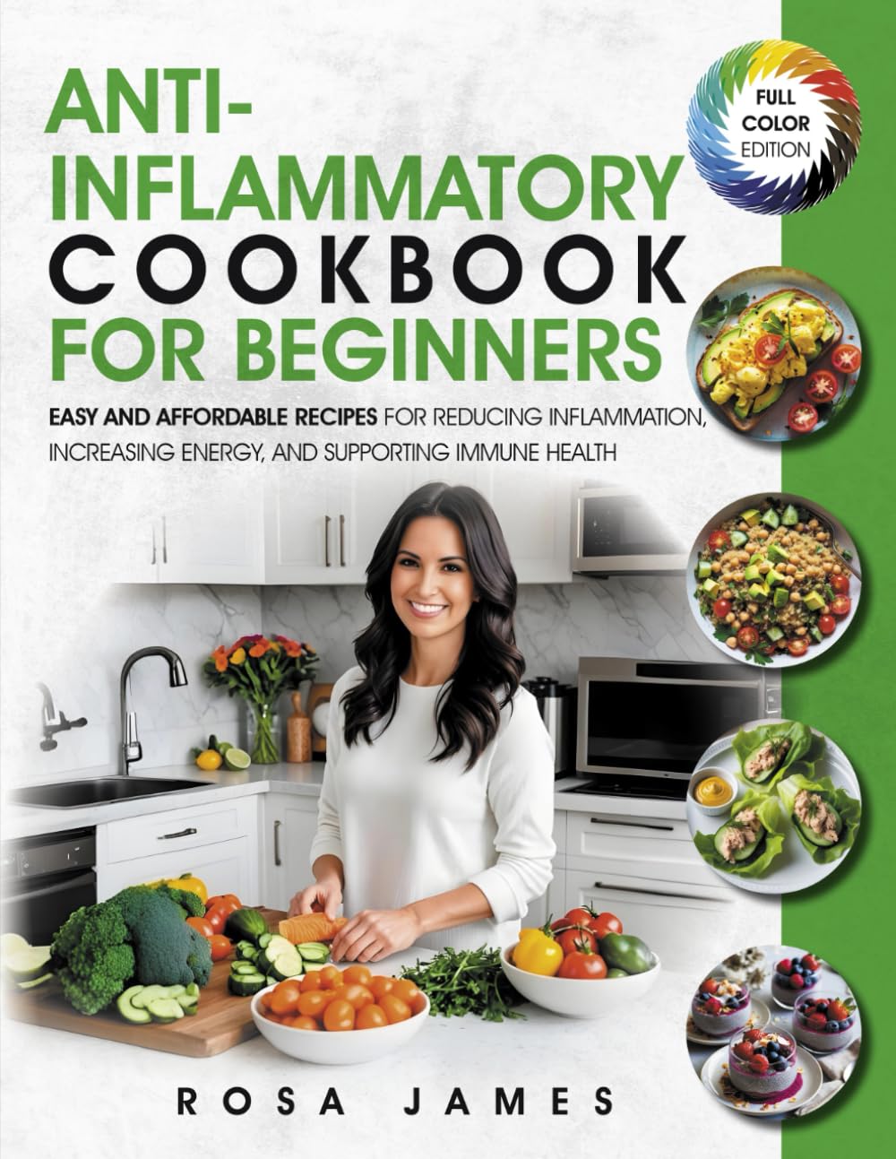 Anti-Inflammatory Cookbook For Beginners: Easy and Affordable Recipes for Reducing Inflammation, Increasing Energy, and Supporting Immune Health (Healthy and Quick Cooking Collection) Health, Nutrition & Fitness