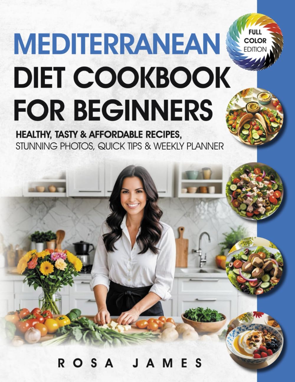 Mediterranean Diet Cookbook For Beginners: Healthy, Tasty & Affordable Recipes, Stunning Photos, Quick Tips & Weekly Planner (Healthy and Quick Cooking Collection) Cooking & Enjoying