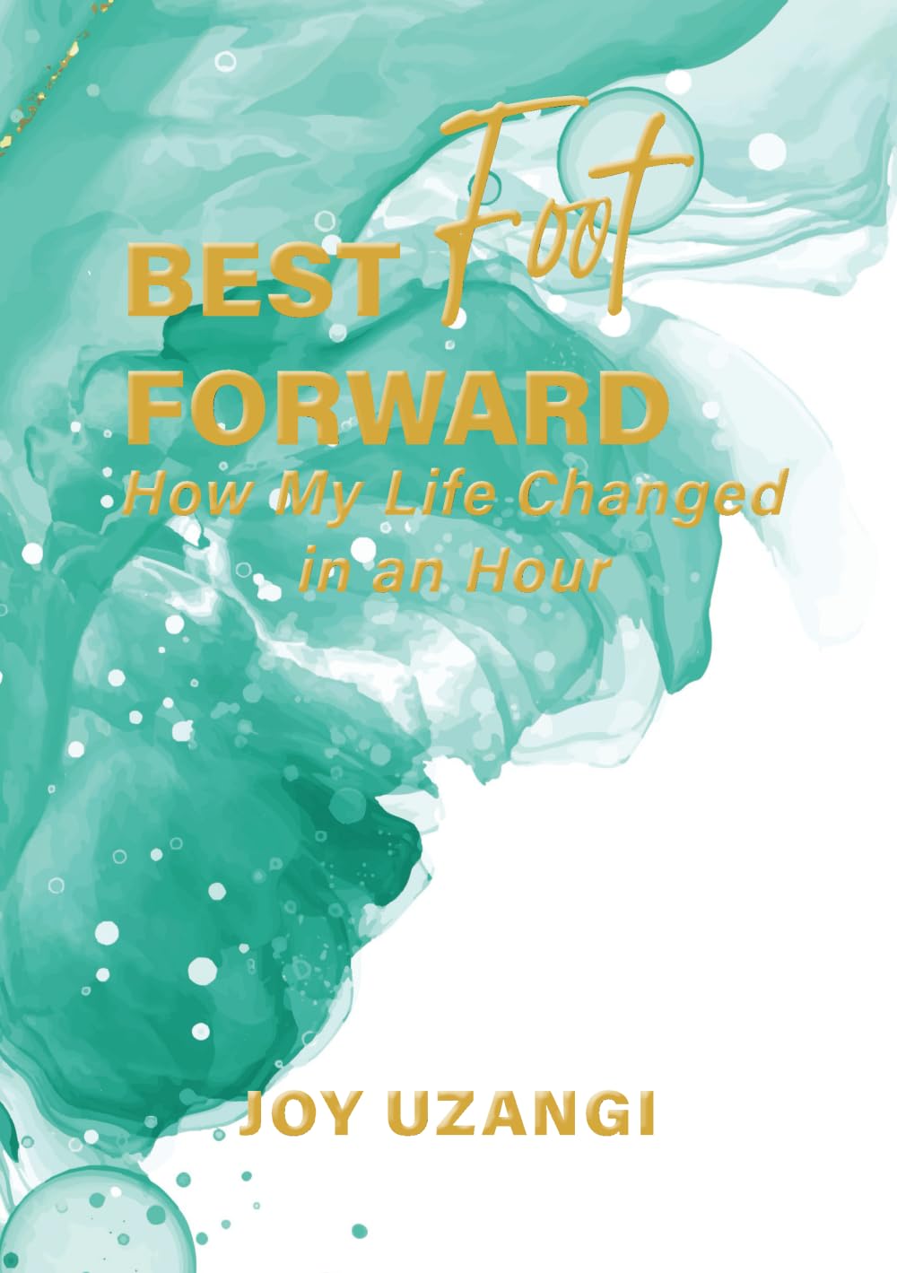 Best Foot Forward: How My Life Changed in an Hour Art & Literature