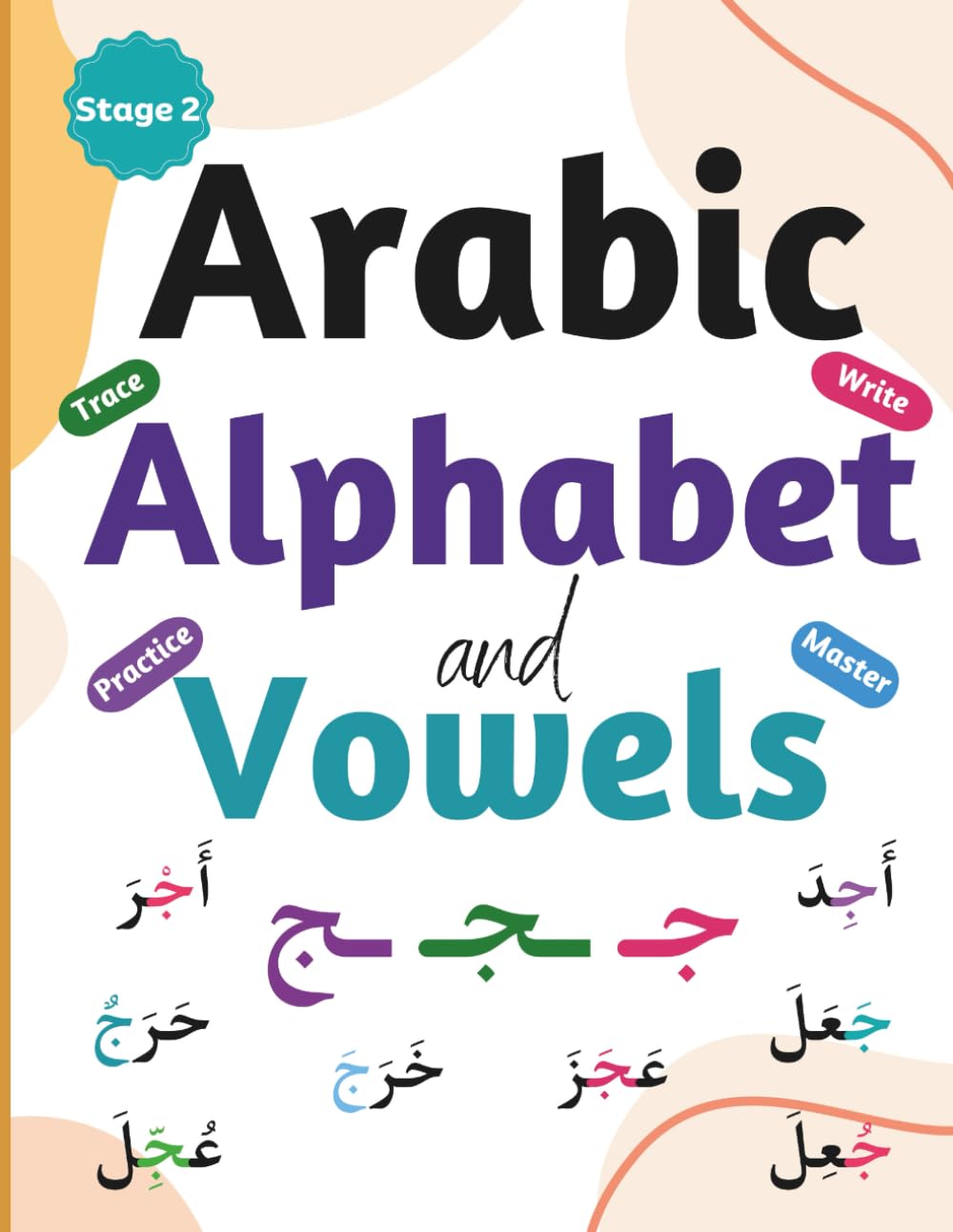 Arabic Alphabet and Vowels: Stage 2 of Learning to Read and Write Arabic (Learn to Read and Write Arabic in Two Simple Stages, Band 2) Social Sciences