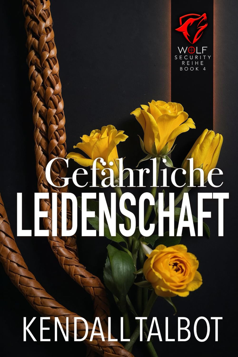 Gefährliche Leidenschaft (Wolf Security Reihe, Band 4) Romantic Thrillers