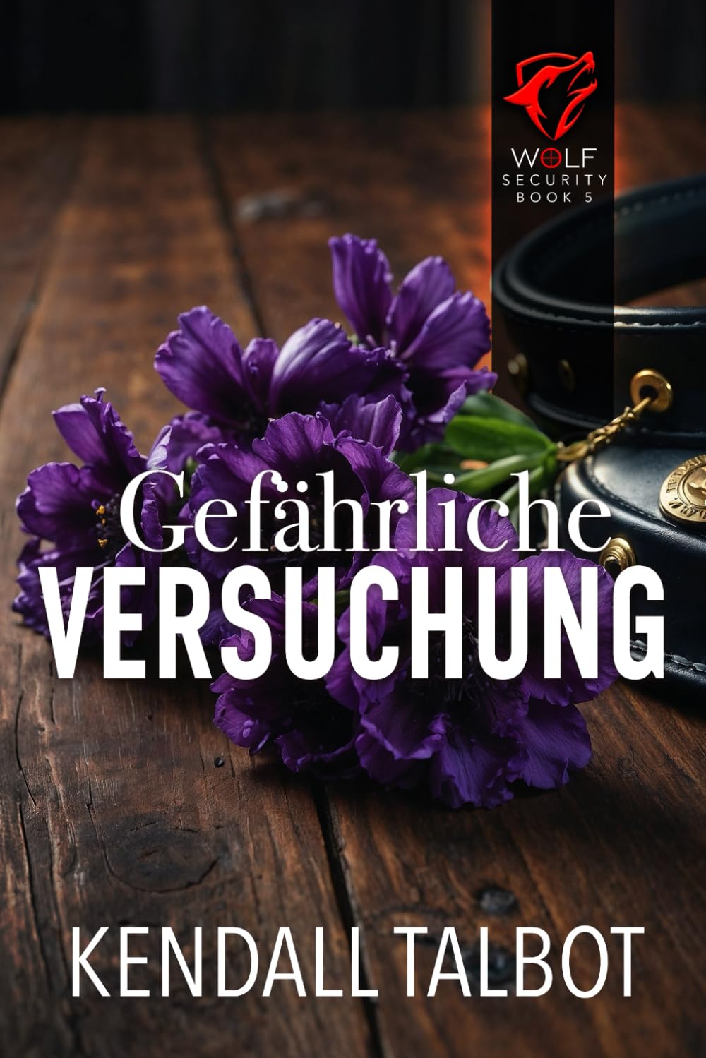 Gefährliche Versuchung (Wolf Security Reihe, Band 5) Romantic Thrillers