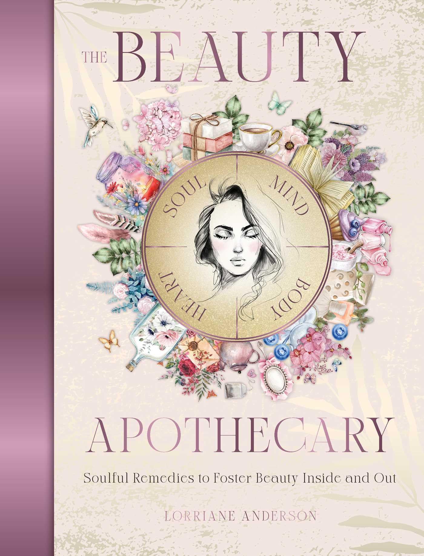 The Beauty Apothecary: Soulful remedies to foster beauty inside and out (Sacred Apothecary Series) Lifestyle
