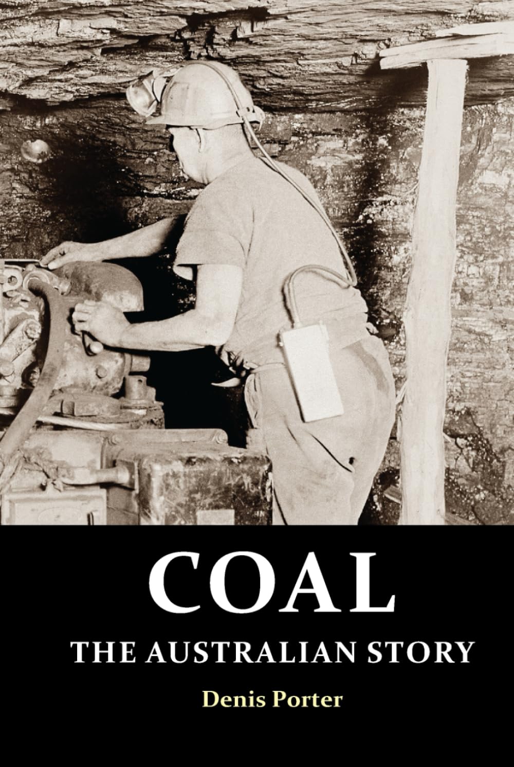 Coal, the Australian Story: From convict mining to the birth of a world leader Politics & History
