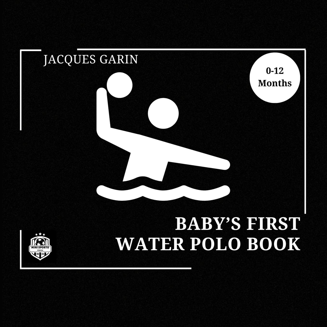 Baby's First Water Polo Book: 0-12 Months High Contrast Baby Book on Water Polo Parents & Children