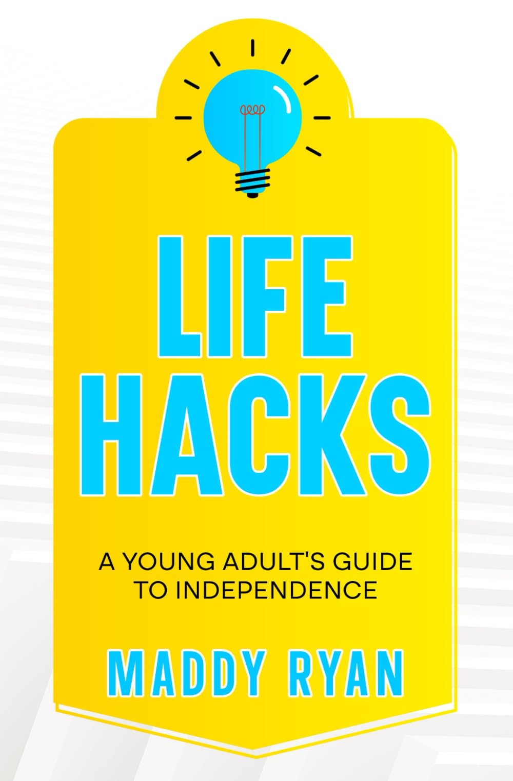 Life Hacks: A Young Adult's Guide to Independence Books