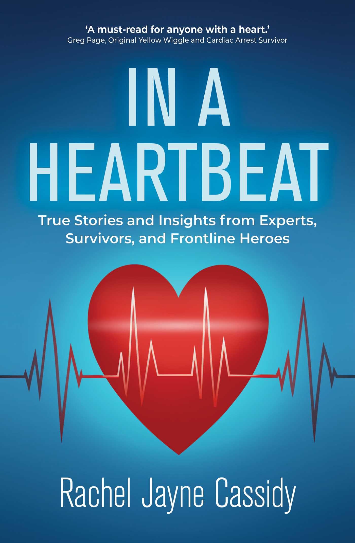 In a Heartbeat: True Stories and Insights from Experts, Survivors, and Frontline Heroes Health, Nutrition & Fitness