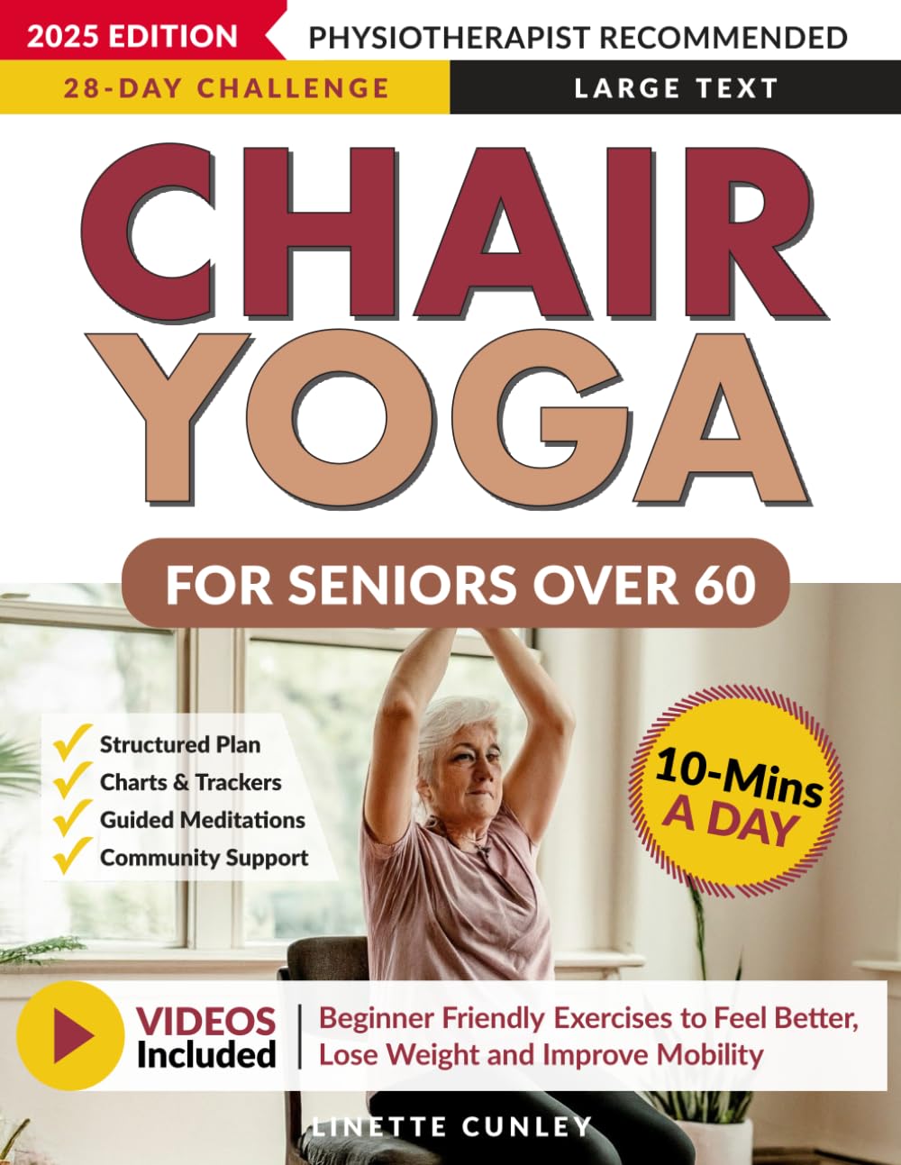Chair Yoga for Seniors Over 60: Your 28 Day Plan with Easy To Follow, Beginner Friendly Exercises to Feel Better, Lose Weight and Improve Mobility In Just 10-Minutes a Day (Workout Books) Medicine