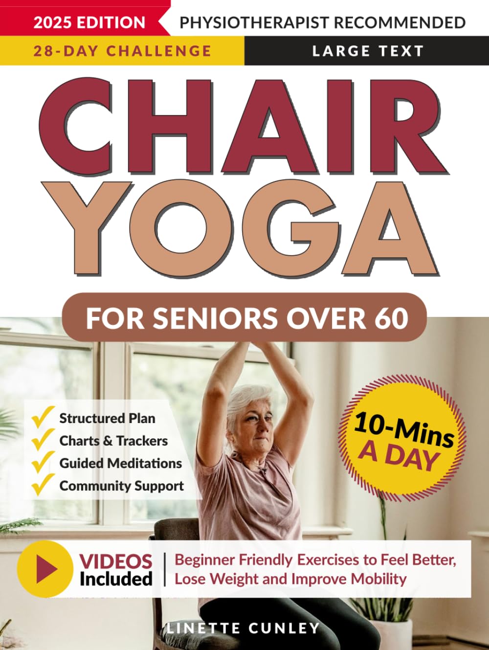 Chair Yoga for Seniors Over 60: Your 28 Day Plan with Easy To Follow, Beginner Friendly Exercises to Feel Better, Lose Weight and Improve Mobility In Just 10-Minutes a Day (Workout Books) Health, Nutrition & Fitness