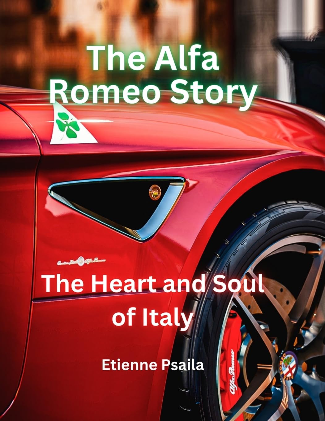 The Alfa Romeo Story: The Heart and Soul of Italy Arts & Culture
