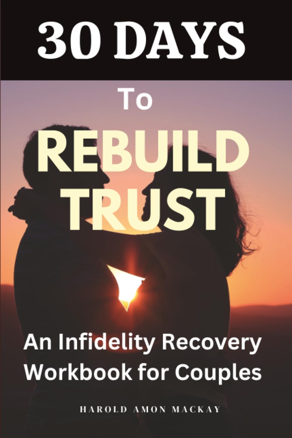 30 Days to Rebuild Trust: An Infidelity Recovery Workbook for Couples Psychology