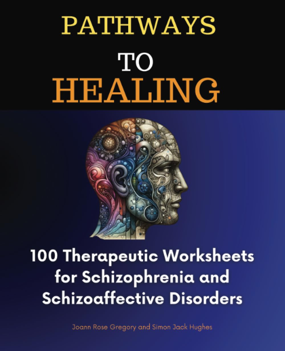 Pathways to Healing: 100 Therapeutic Worksheets for Schizophrenia and Schizoaffective Disorders Medicine