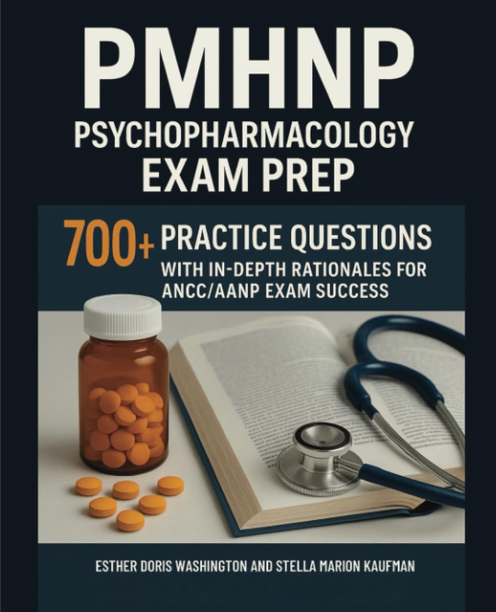 PMHNP Psychopharmacology Exam Prep: 700+ Practice Questions with In-Depth Rationales for ANCC/AANP Exam Success Medicine