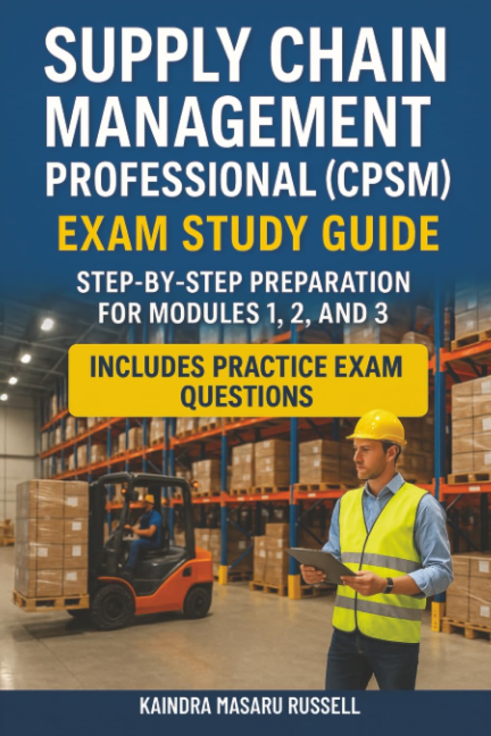Supply Chain Management Professional (CPSM) Exam Study Guide: Step-by-Step Preparation for Modules 1,2 and 3 Business, Finance & Career