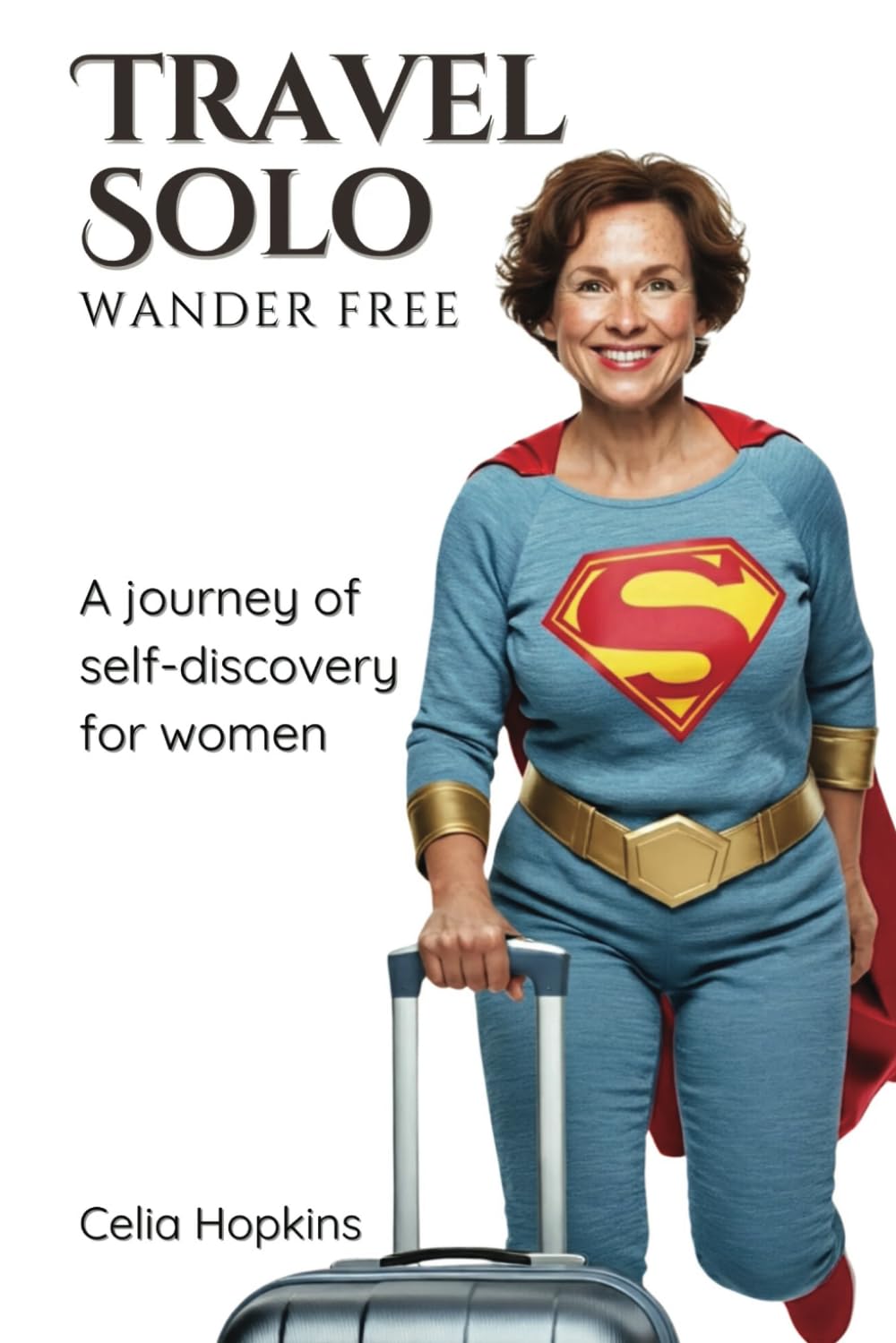 Travel Solo Wander Free: A Journey of Self-Discovery for Women Lifestyle