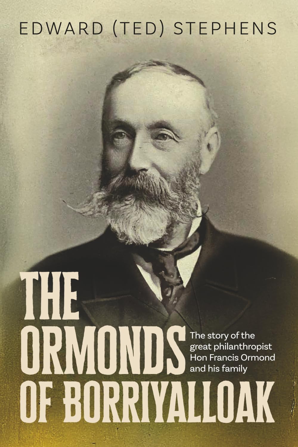 The Ormonds of Borriyalloak: The story of the great philanthropist Hon Francis Ormond and his family Law