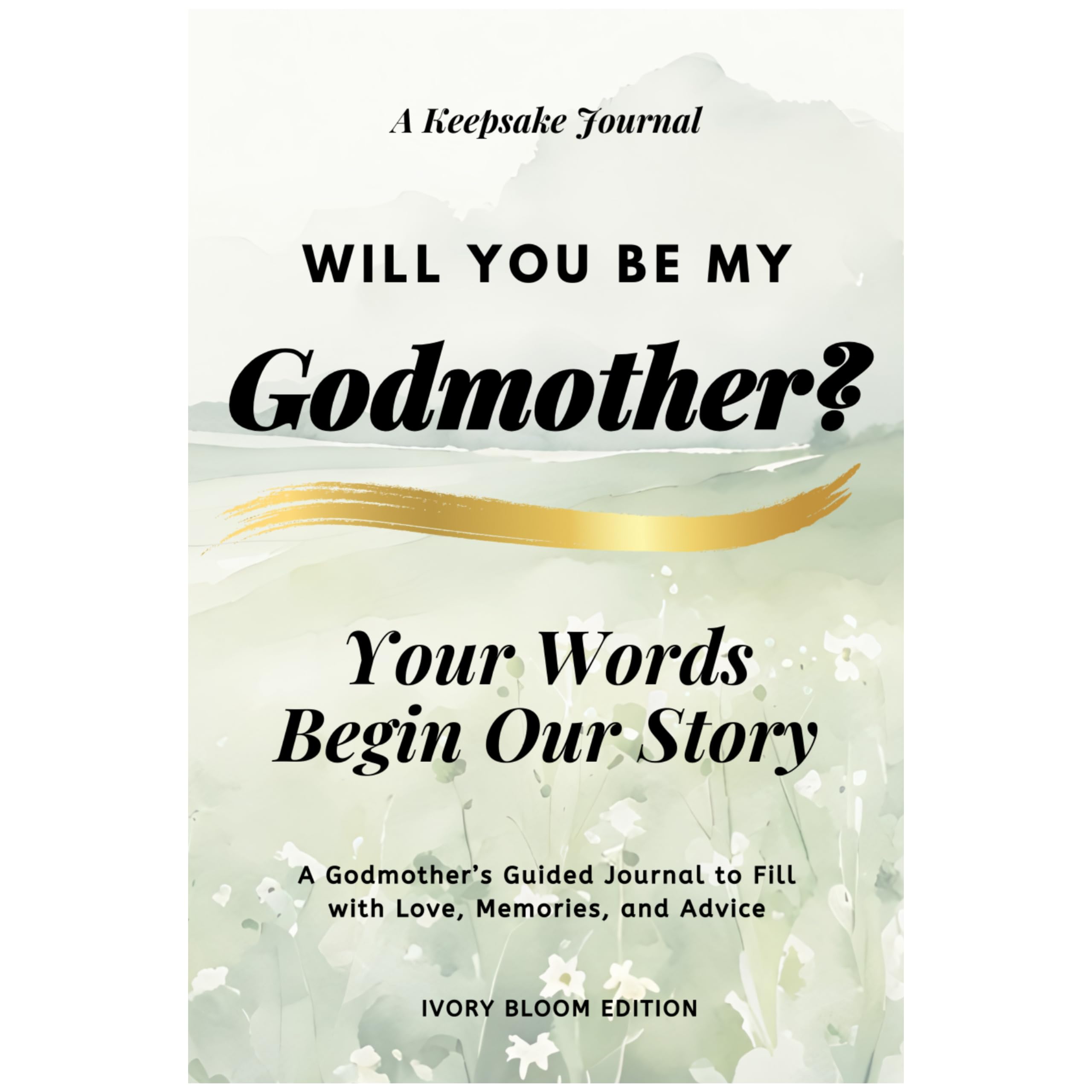 Will You Be My Godmother, Your Words Begin Our Story: A Thoughtful Godmother Proposal Gift from Her Godchild - Ivory Bloom Edition Parents & Children
