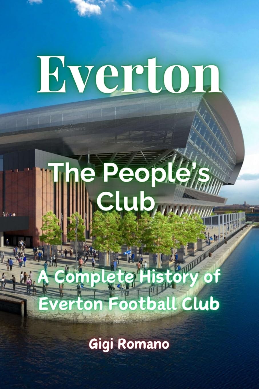 Everton: The People's Club - A Complete History of Everton Football Club book