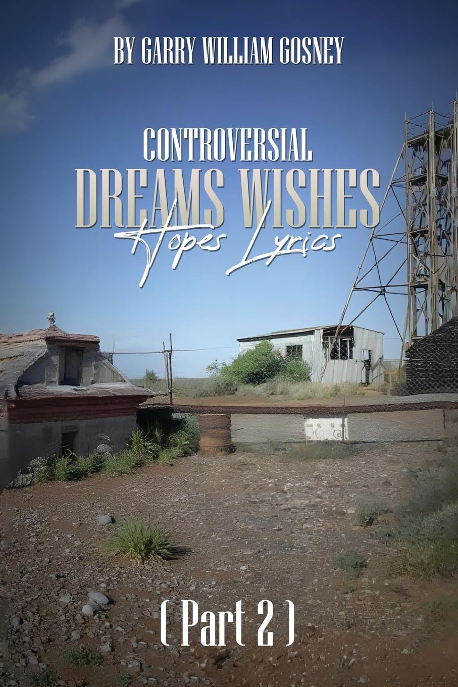 CONTROVERSIAL DREAMS WISHES HOPES LYRICS Part 2 Poetry