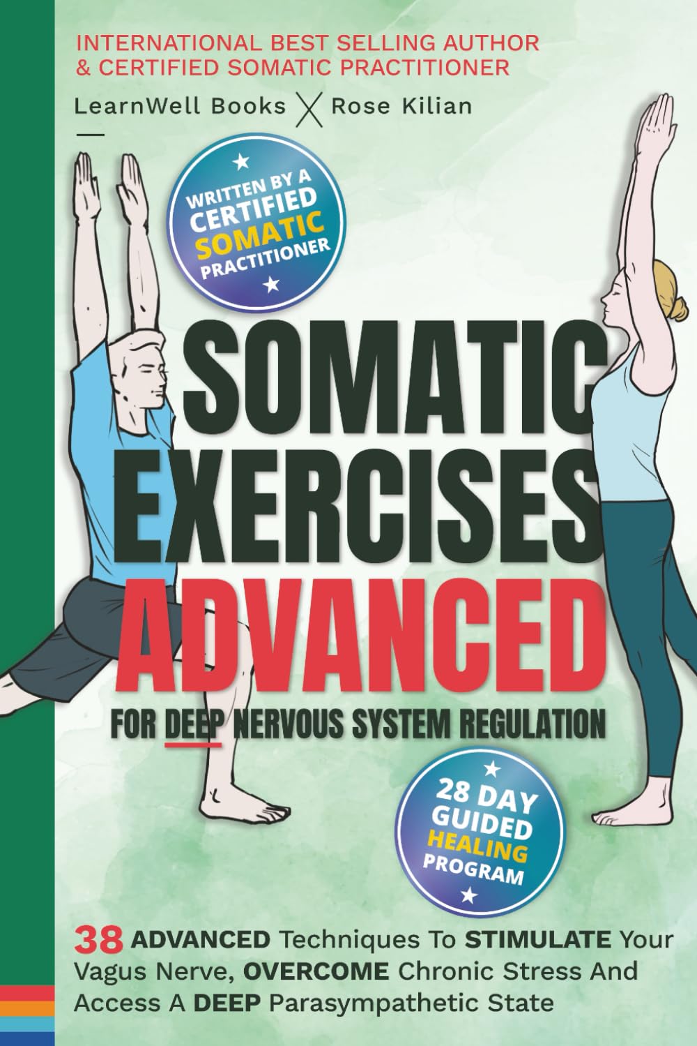 Somatic Exercises – Advanced – For Deep Nervous System Regulation: 38 Advanced Techniques To Stimulate Your Vagus Nerve, Overcome Chronic Stress And ... A Deep Parasympathetic State (Anxiety Relief) Medicine