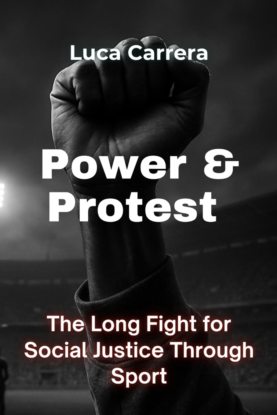 Power & Protest - The Long Fight for Social Justice Through Sport Social Sciences