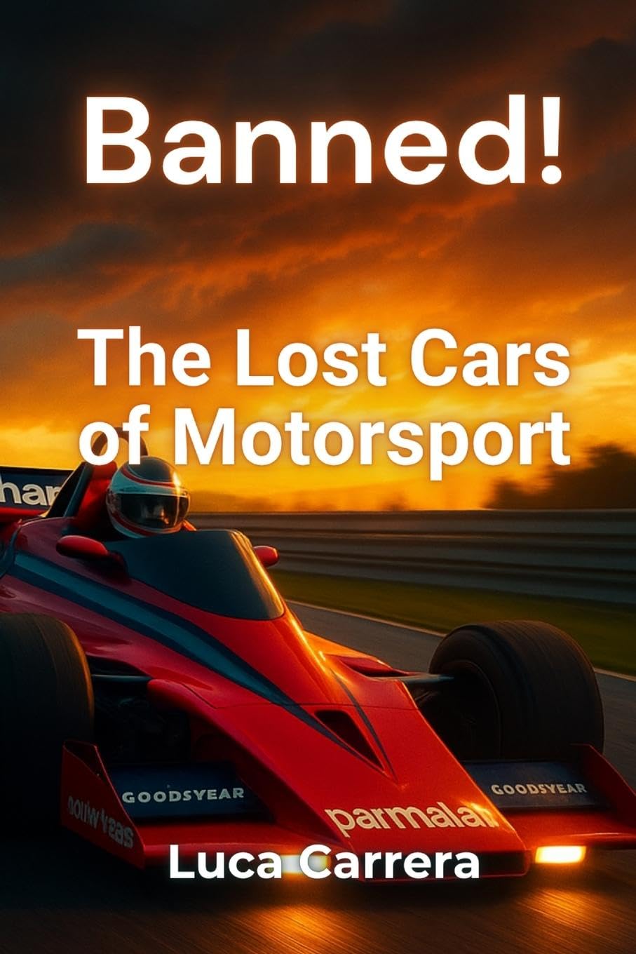 Banned! The Lost Cars of Motorsport Business & Technology