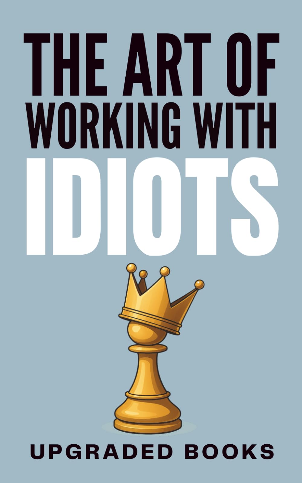 The Art of Working with Idiots Humour & Satire