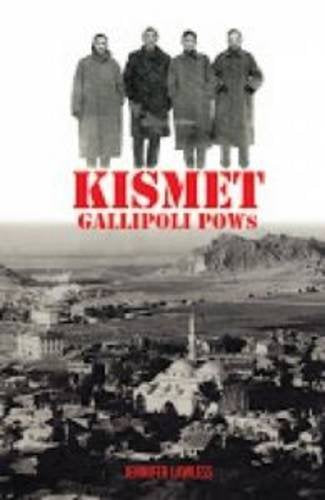 Kismet: The Story of Gallipoli Pows Politics & History