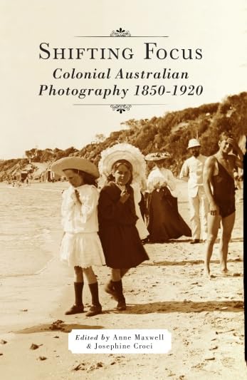 Shifting Focus: Colonial Australian Photography 1850-1920 Travel