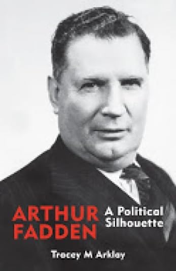 Arthur Fadden: A Political Silhouette Memories