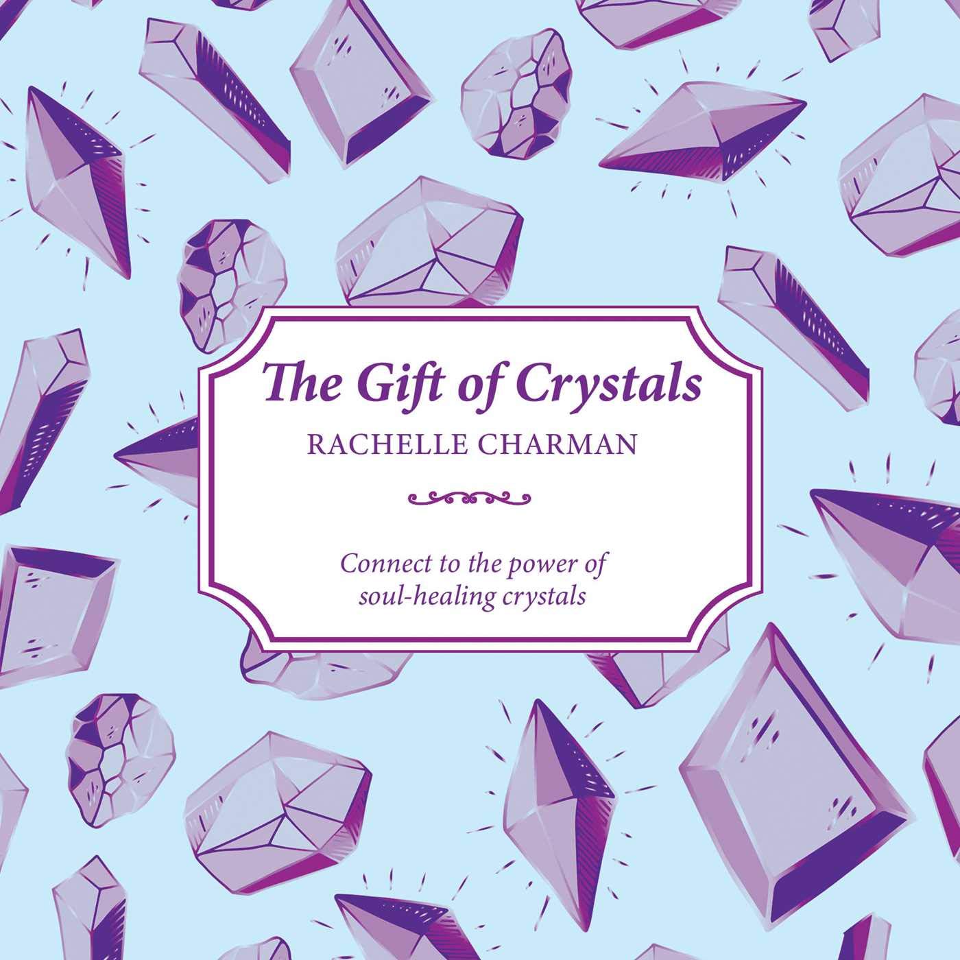 The Gift of Crystals: Connect to the power of soul-healing crystals Religion & Esotericism