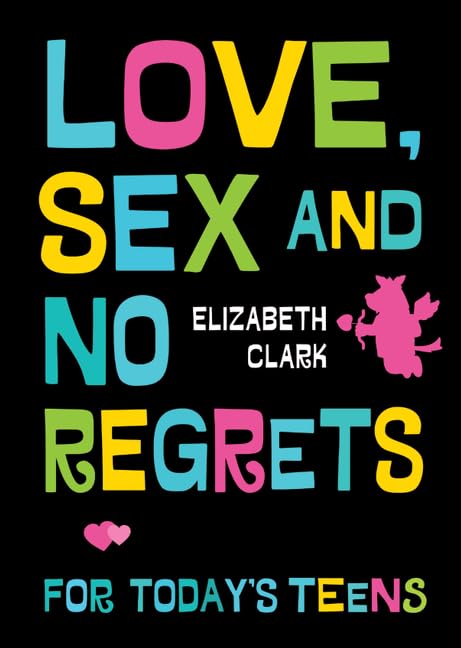 Love, Sex and No Regrets for Today's Teens Education