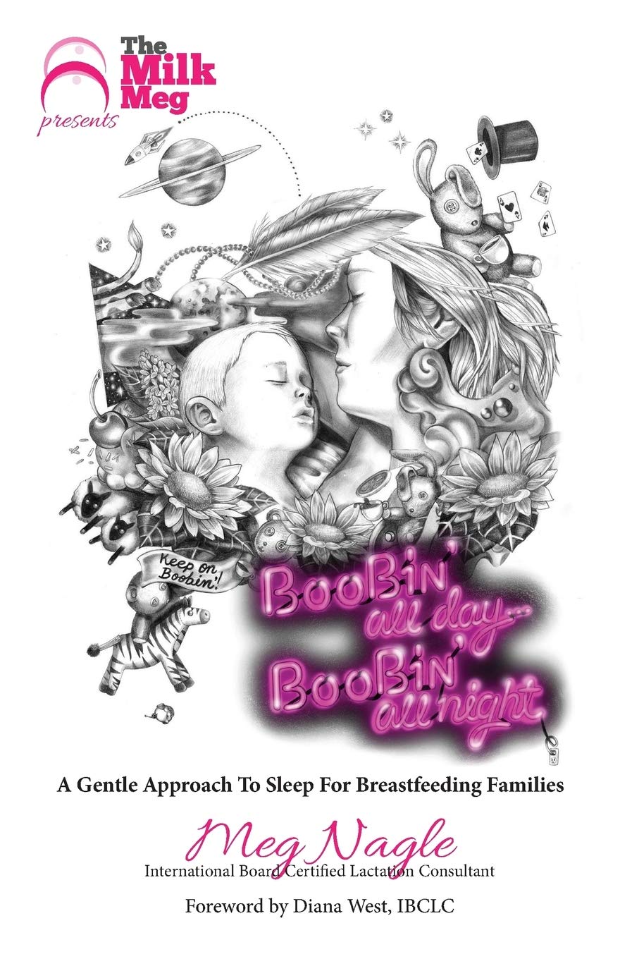 Boobin' All Day Boobin' All Night: A Gentle Approach To Sleep For Breastfeeding Families Parents & Children