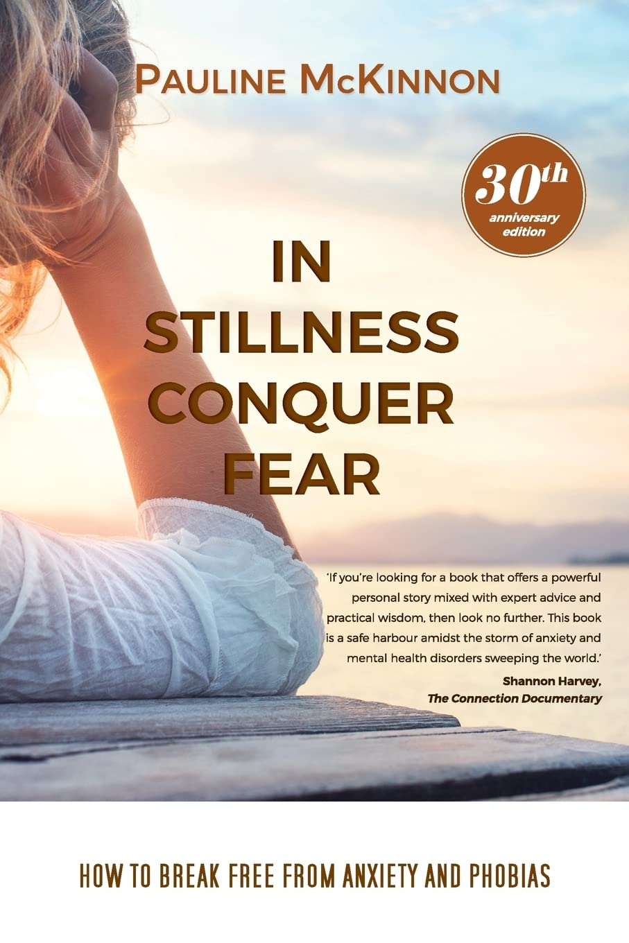 In Stillness Conquer Fear: How to Break Free from Anxiety and Phobias Revised 30th Anniversary Edition Psychology