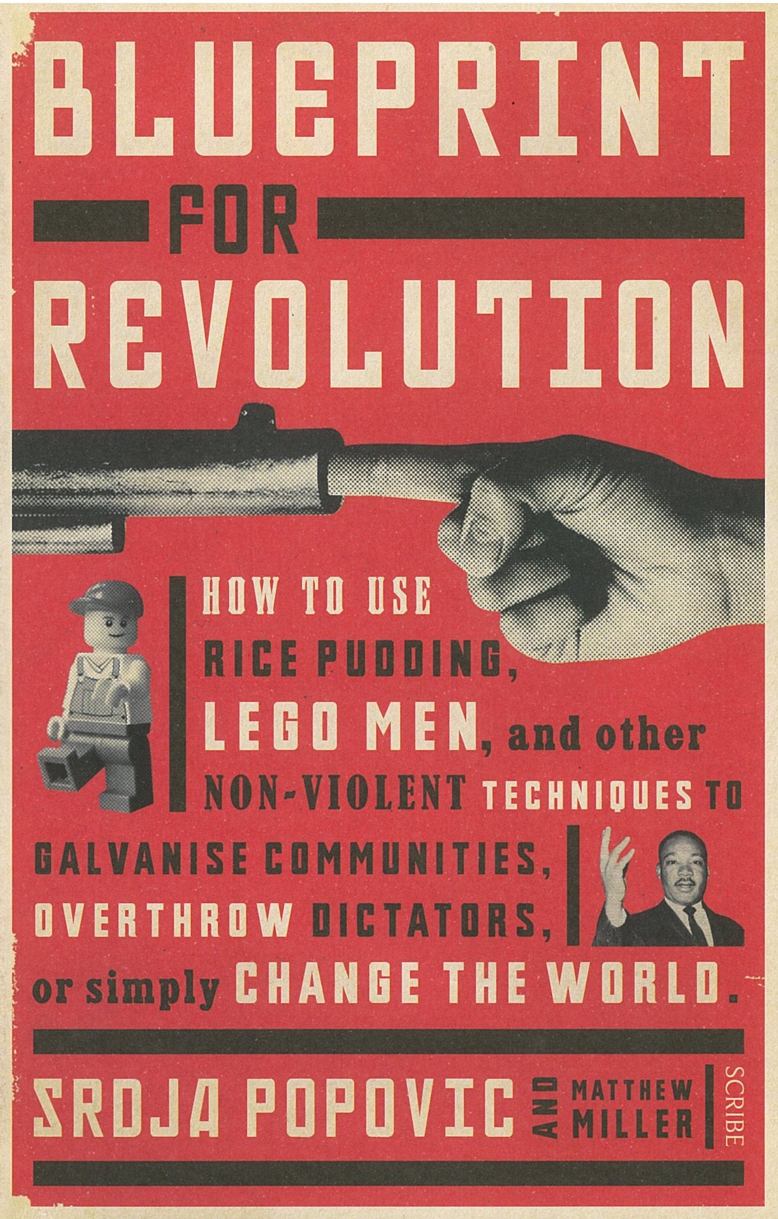 Blueprint for Revolution: How to use rice pudding, lego men, and other non-violent techniques to galvanise communities, overthrow dictators, or simply change the world Books