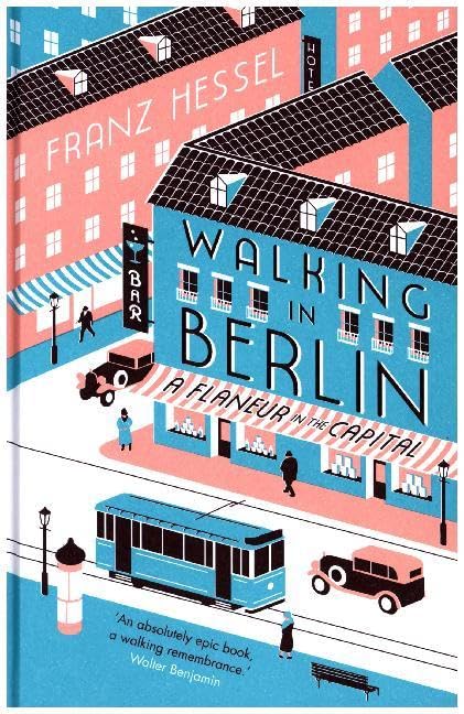 Walking in Berlin: A Flaneur in the Capital Essays & Short Stories