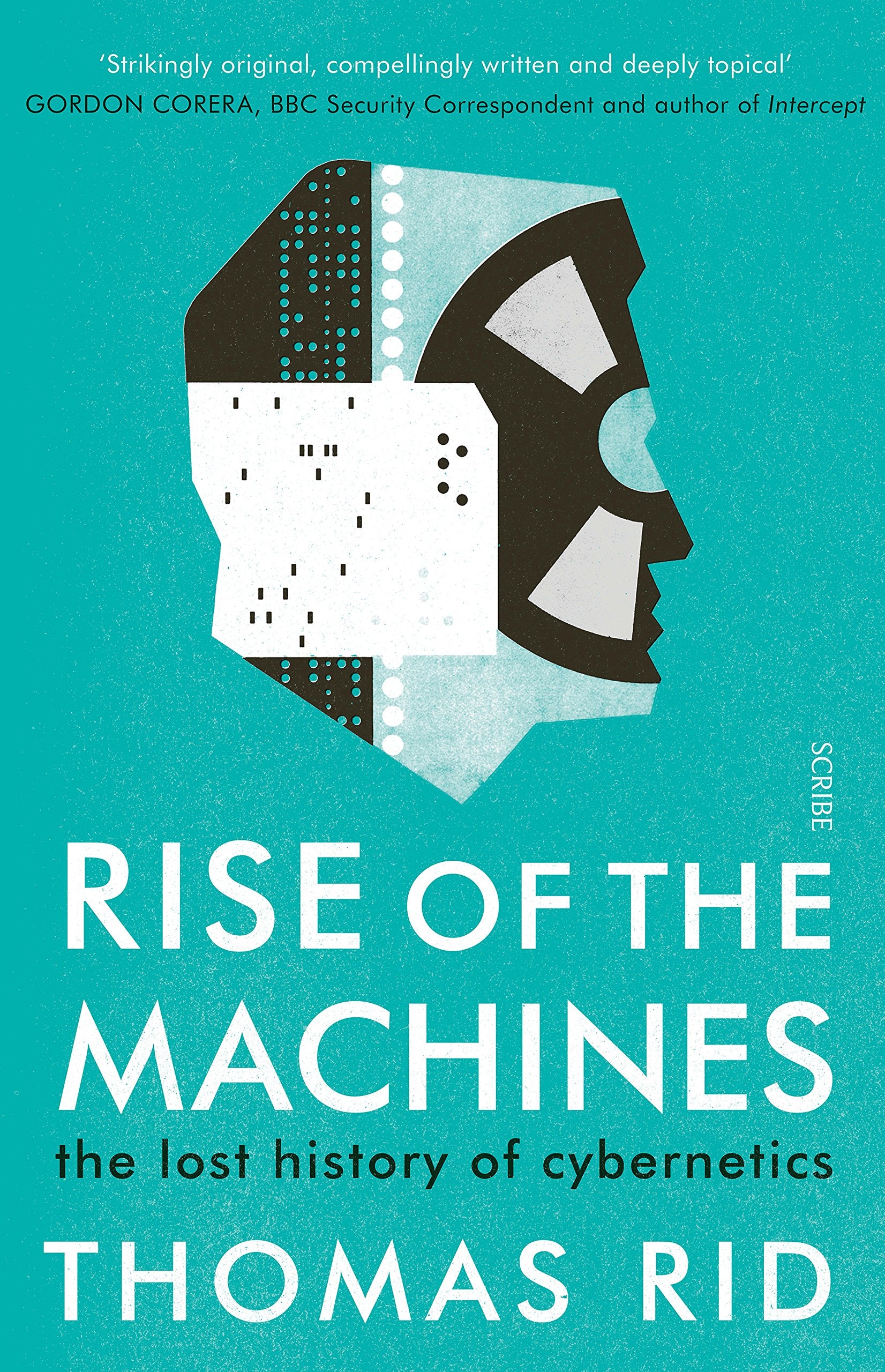Rise of the Machines: the lost history of cybernetics book