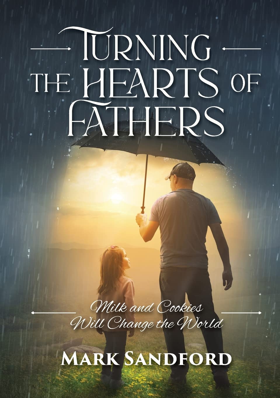 Turning the Hearts of Fathers: Milk and Cookies Will Change the World Parents & Children