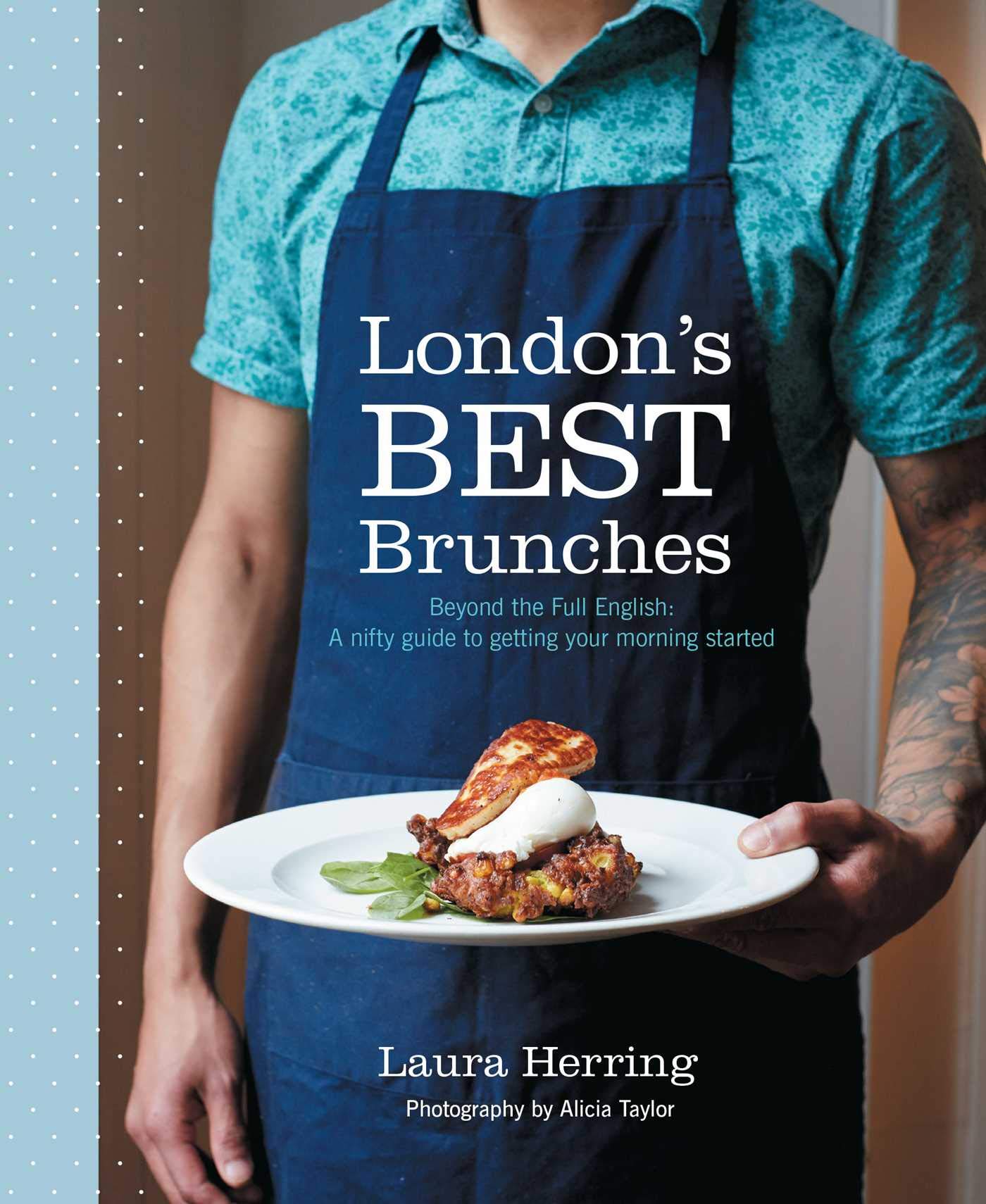 London's Best Brunches: Beyond the Full English: a nifty guide to getting your morning started Leisure, Home & Garden