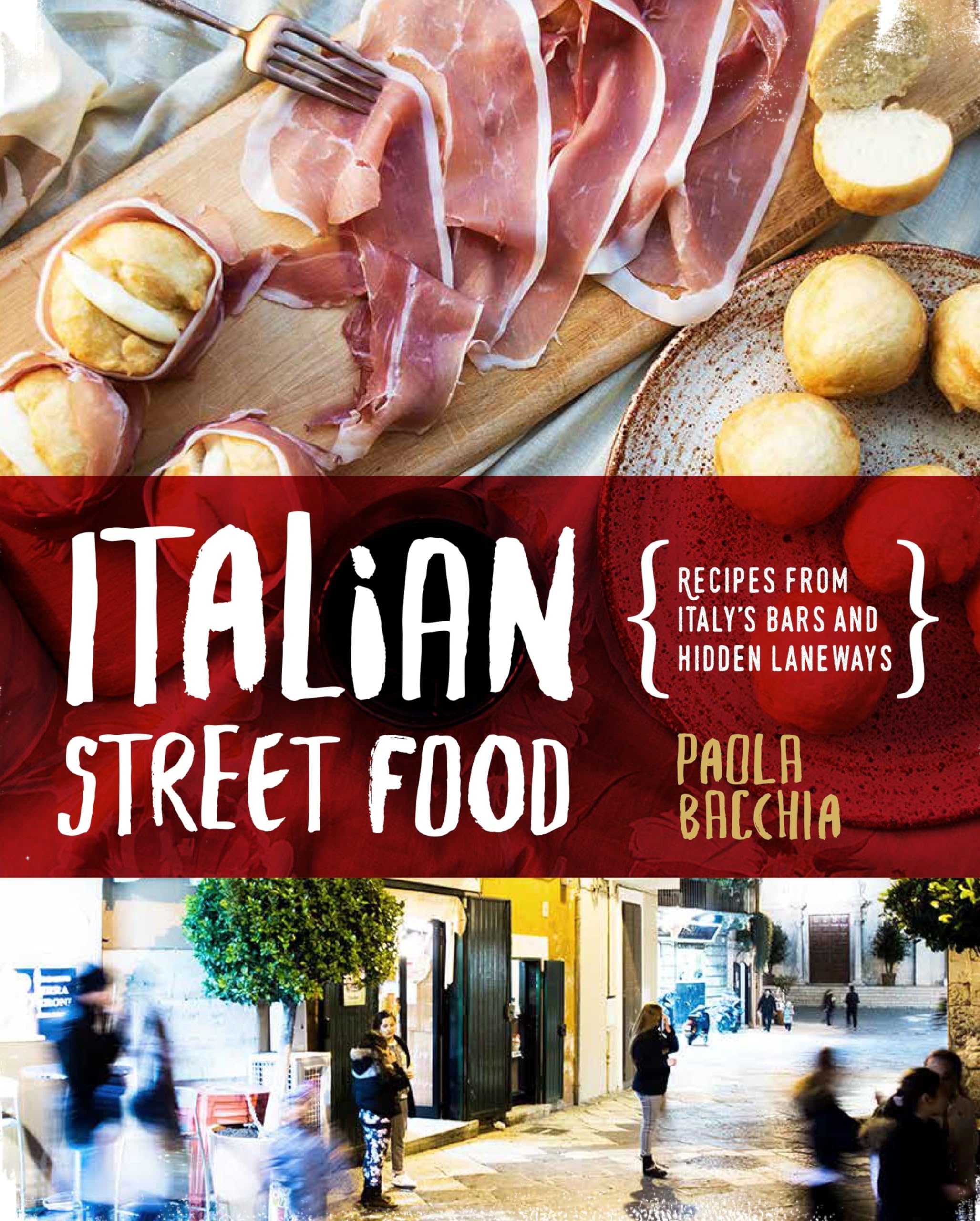 Italian Street Food: Recipes from Italy's Bars and Hidden Laneways Leisure, Home & Garden