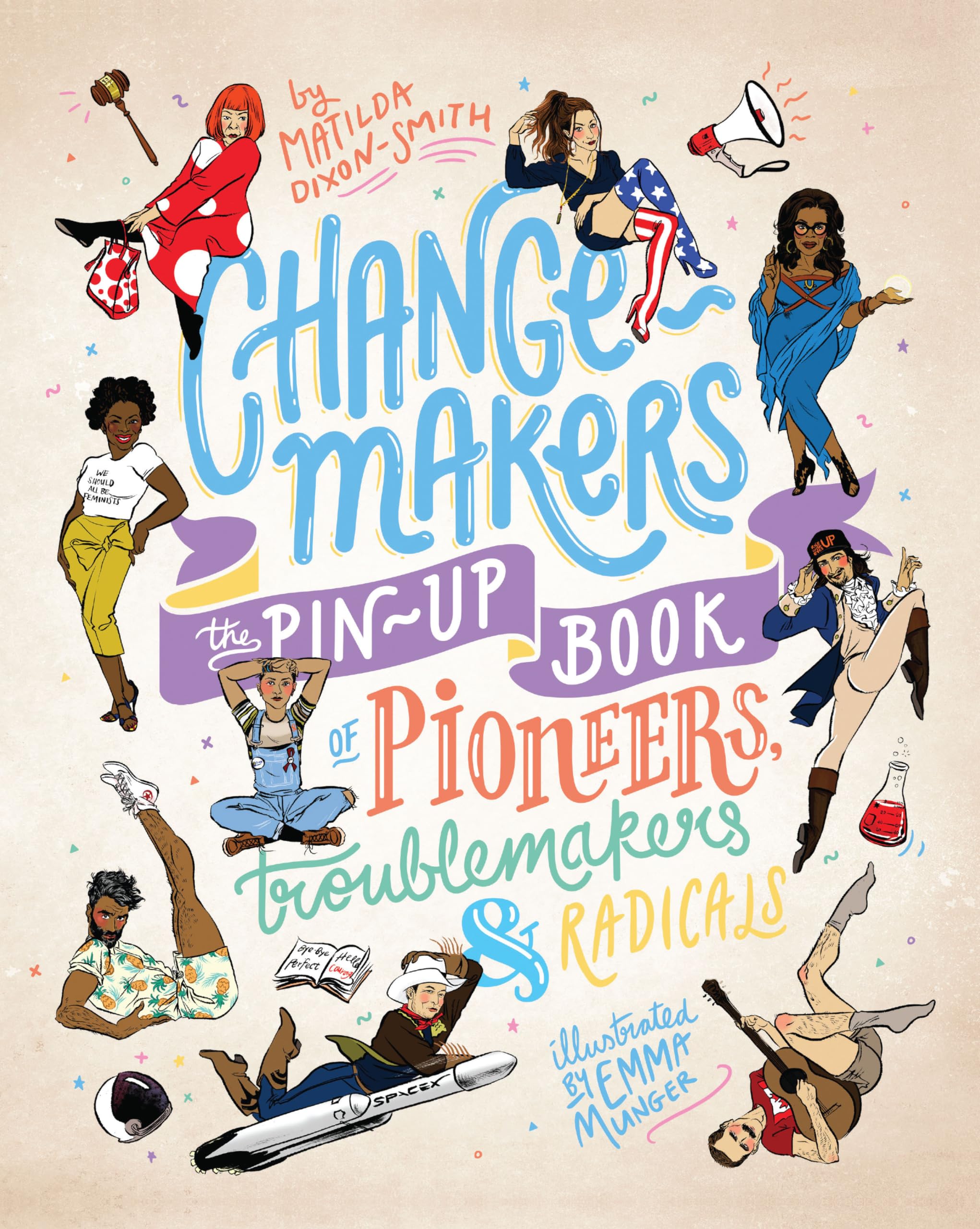 Change-makers: The pin-up book of pioneers, troublemakers and radicals Books