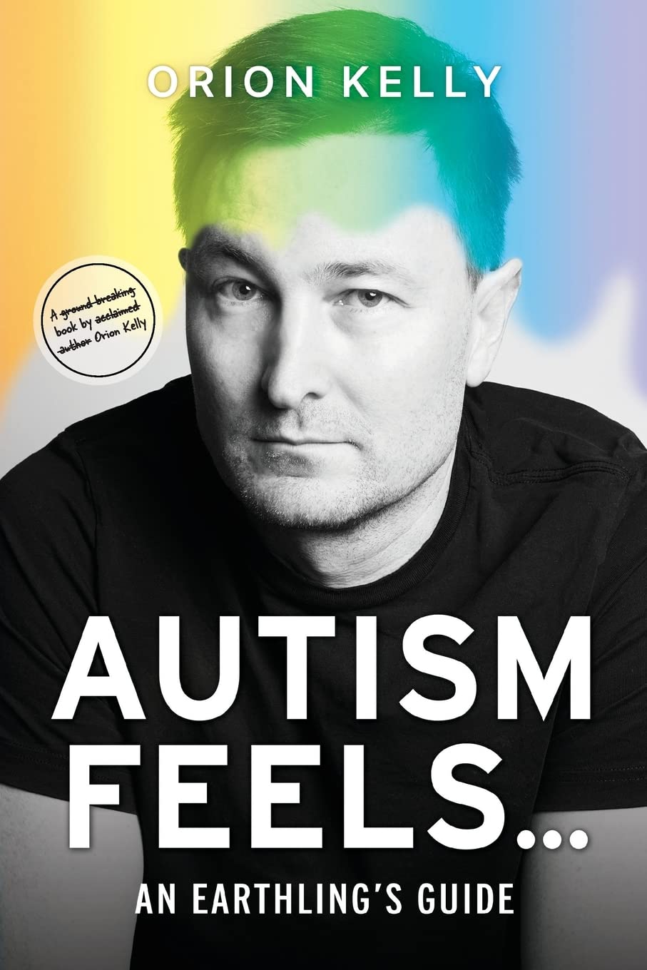 Autism Feels ...: An Earthling's Guide Medicine