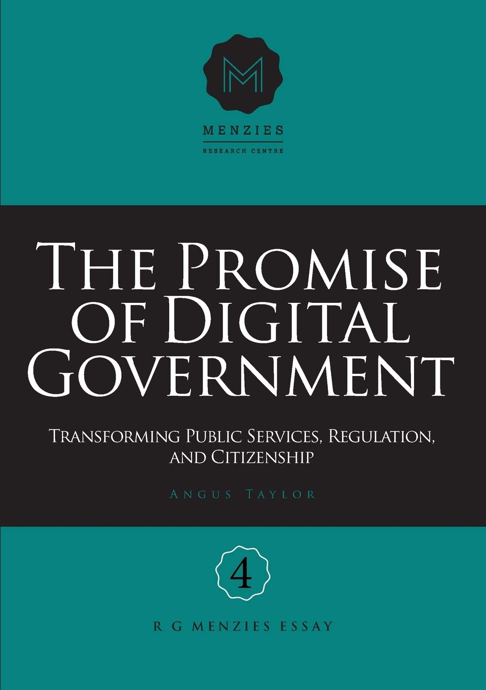 The Promise of Digital Government: Transforming Public Services, Regulation, and Citizenship Menzies Research Centre Number 4 Computer Science